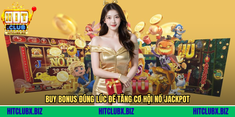 Buy bonus đúng lúc để tăng cơ hội nổ jackpot