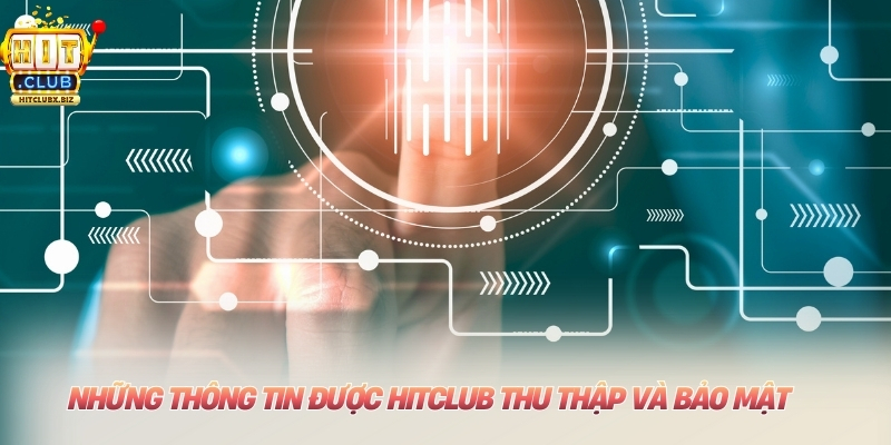 Những thông tin được Hitclub thu thập và bảo mật