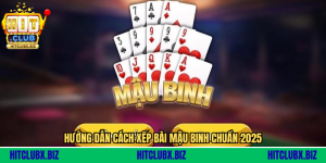 Cách Xếp Bài Mậu Binh - Biến 13 Lá Thành Vàng Chỉ Trong 90 Giây