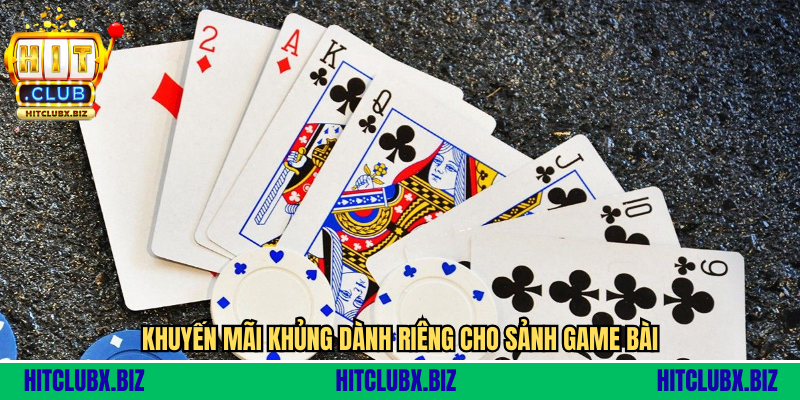 Khuyến mãi khủng dành riêng cho sảnh game bài