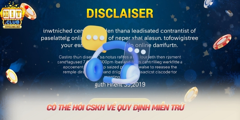 Có thể hỏi CSKH về quy định miễn trừ