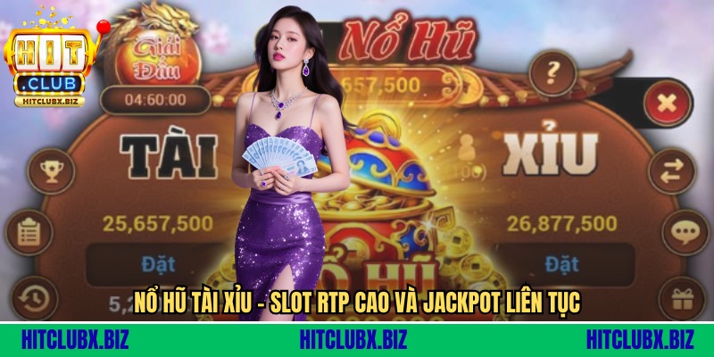 Game Nổ Hũ Tài Xỉu - Trò Chơi Đỉnh Cao Kết Hợp Slot Và Sicbo