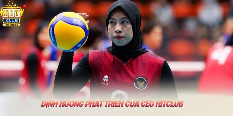 Định hướng phát triển của CEO HITCLUB